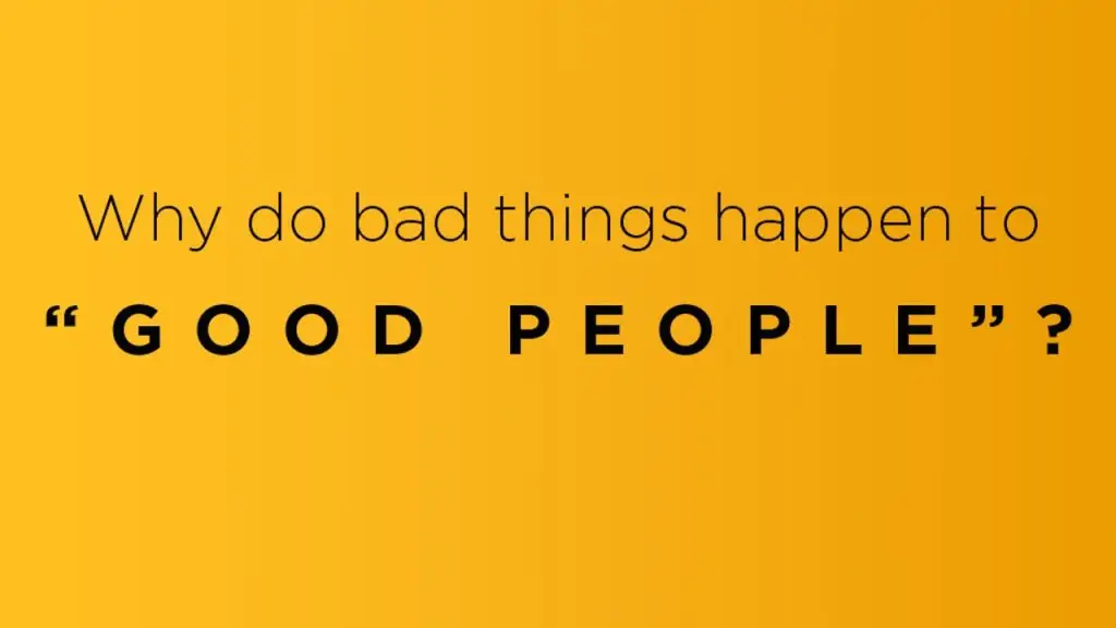 Why do bad things happen to good people